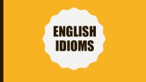 Презентация по английскому языку English Idioms