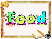 Презентация по английскому языку на тему Food