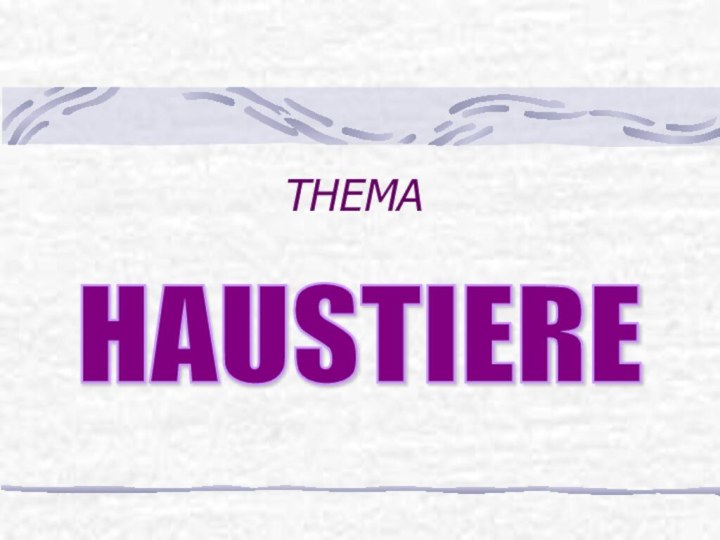 THEMA HAUSTIERE