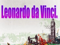 Презентация по английскому языку на тему Леонардо да Винчи