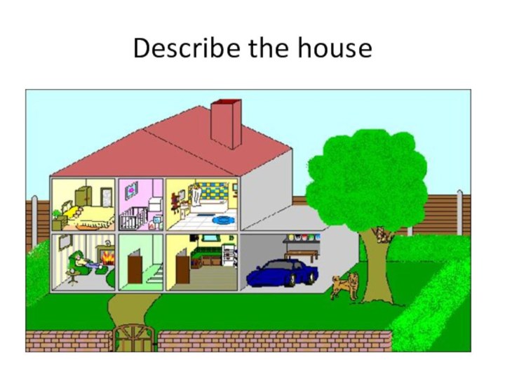 Describe the house