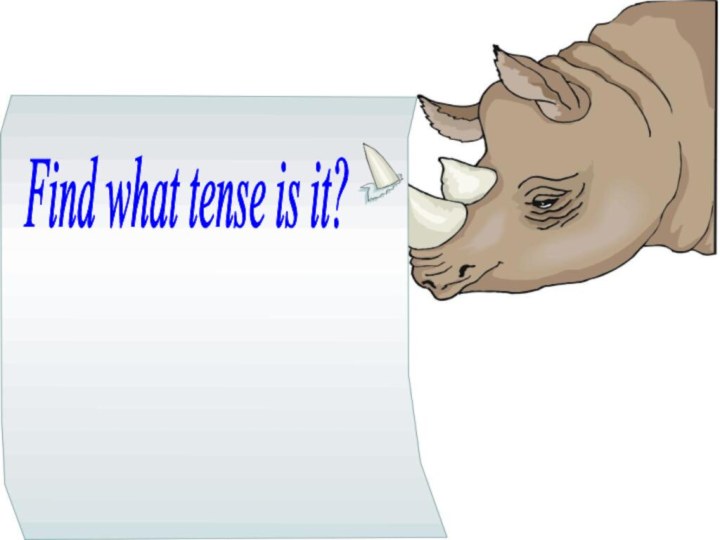 Find what tense is it?
