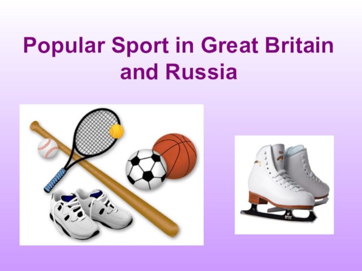 Popular Sport in Great Britain and Russia