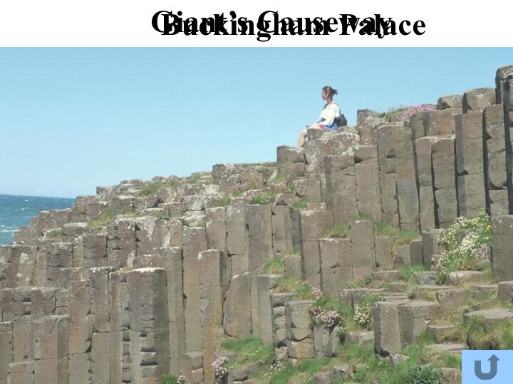 Buckingham PalaceGiant’s Causeway