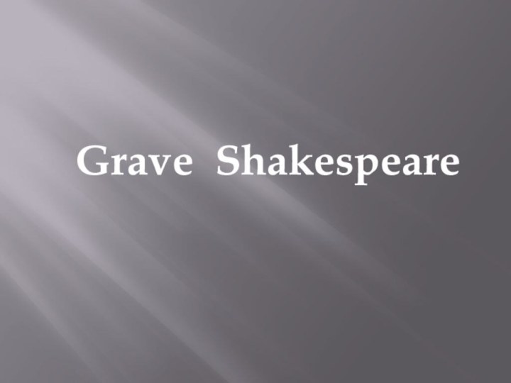 Grave Shakespeare