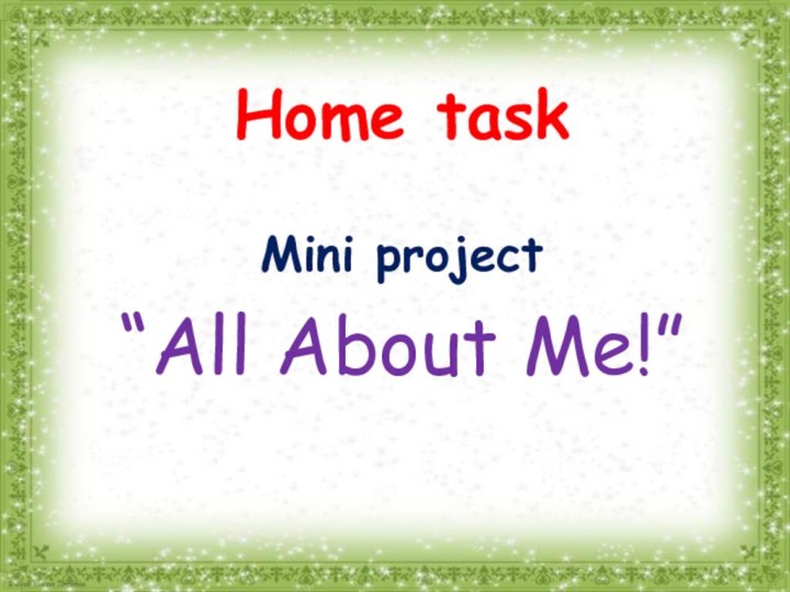 Home taskMini project “All About Me!”