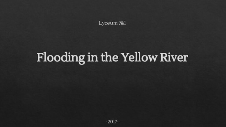 Lyceum №1     Flooding in the Yellow River