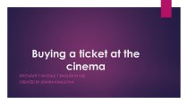 Презентация к уроку Buying a ticket at the cinema