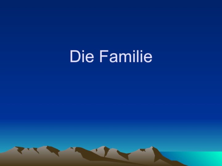 Die Familie