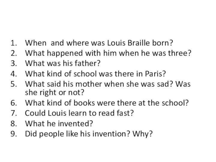 When and where was Louis Braille born?What happened with him when he