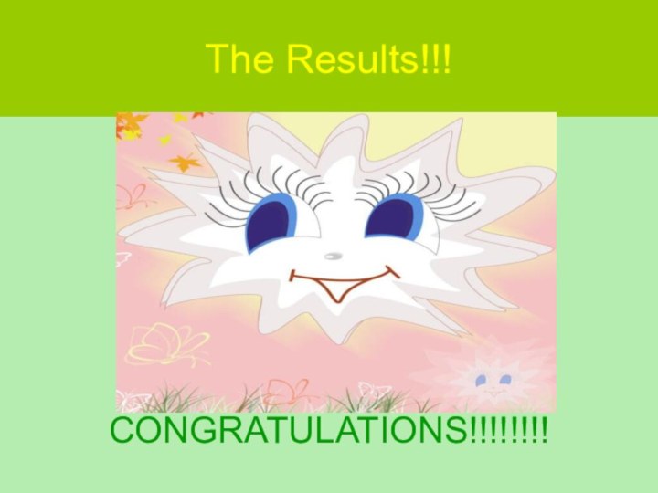 The Results!!!CONGRATULATIONS!!!!!!!!