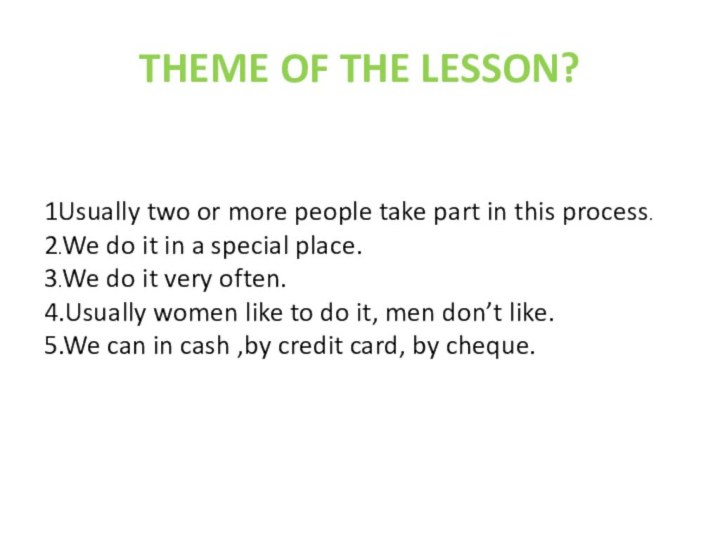 THEME OF THE LESSON?1Usually two or more people take part in this