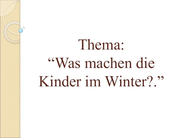 Thema:  “Was machen die Kinder im Winter?.”