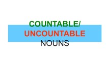 Презентация по английскому языку: Countable and uncountable nouns