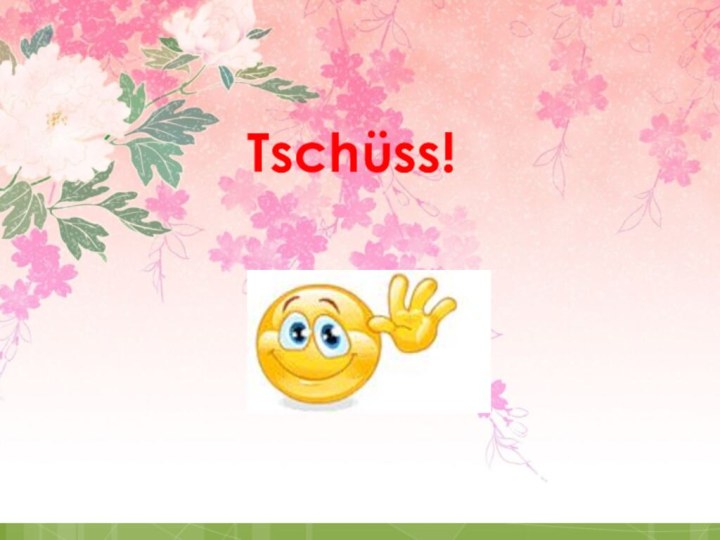 Tschüss!