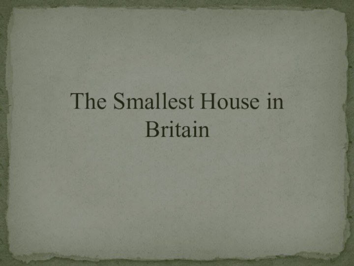 The Smallest House in Britain