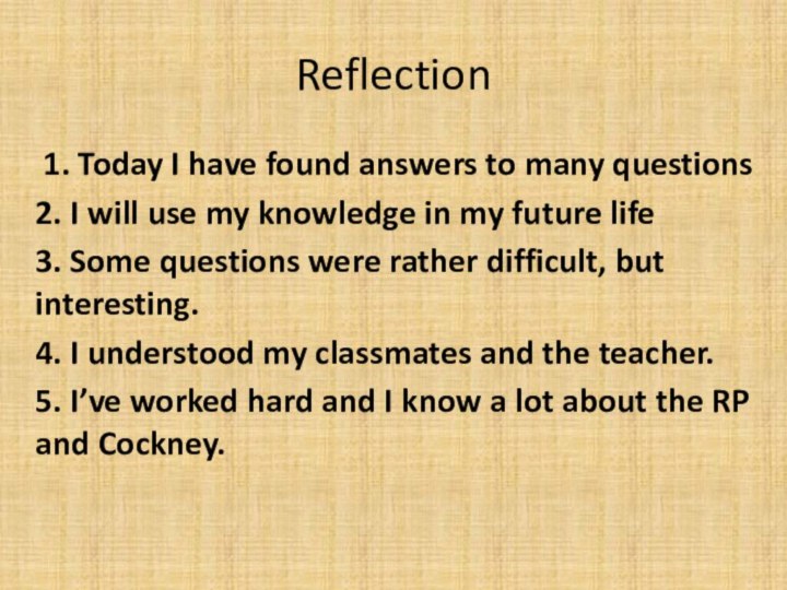 Reflection 1. Today I have found answers to many questions2. I will