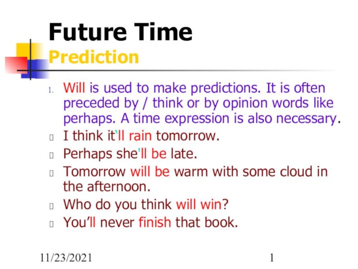 11/23/2021  Future Time PredictionWill is used to make predictions. It is