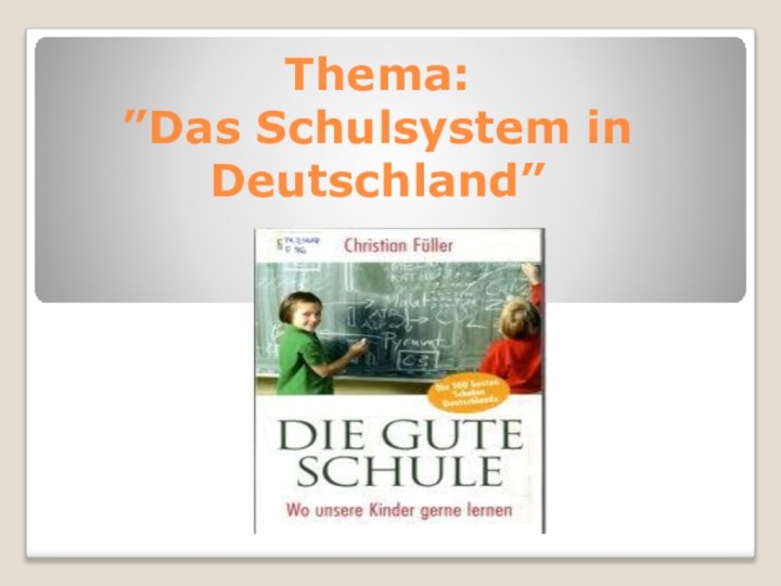 Thema: ”Das Schulsystem in Deutschland”