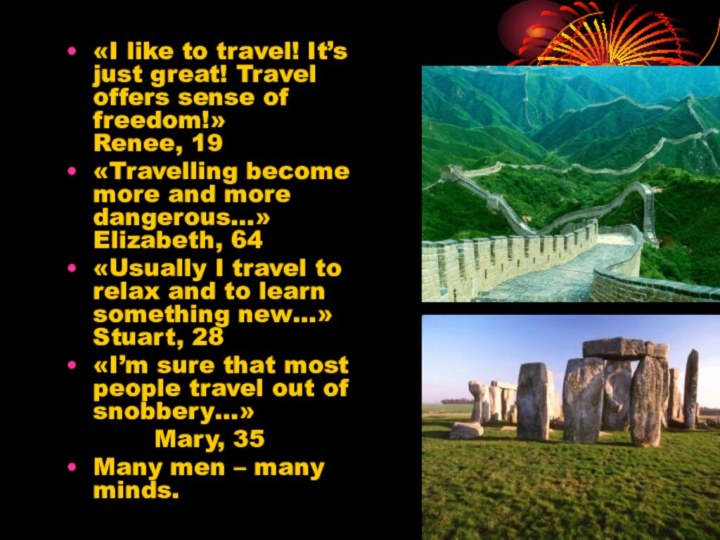 «I like to travel! It’s just great! Travel offers sense of freedom!»
