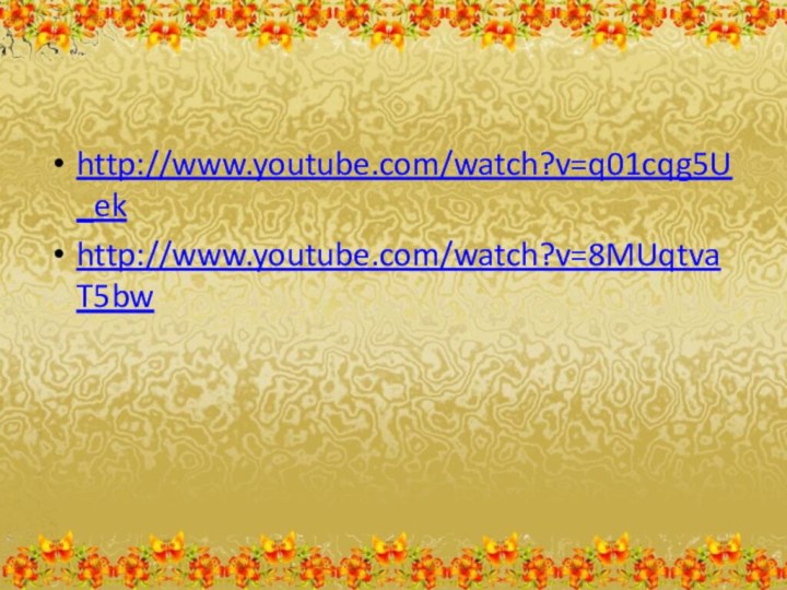 http://www.youtube.com/watch?v=q01cqg5U_ekhttp://www.youtube.com/watch?v=8MUqtvaT5bw