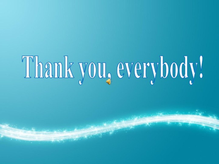 Thank you, everybody!