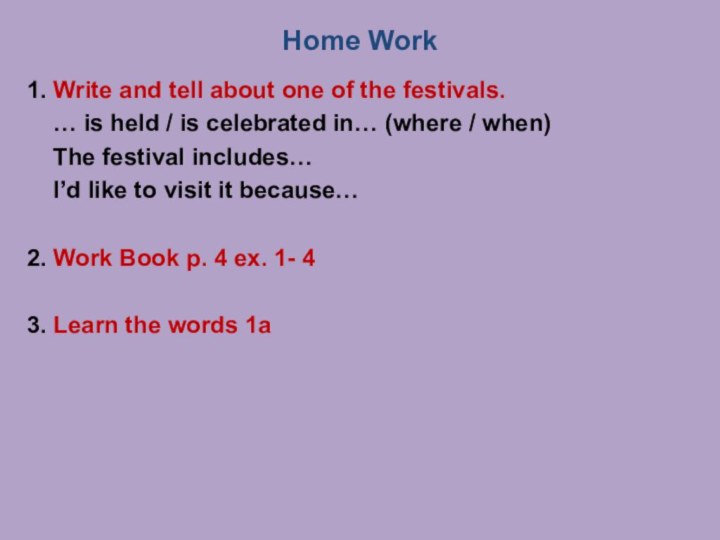 Home Work 1. Write and tell about one of the festivals.