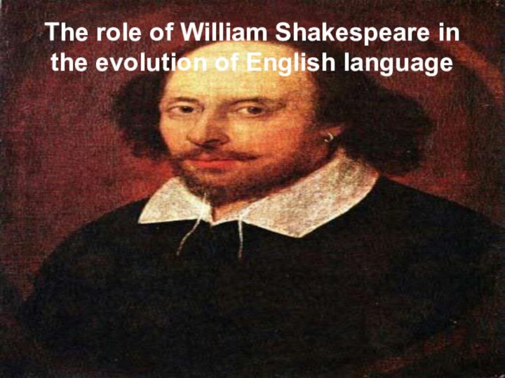 The role of William Shakespeare in the evolution of English language