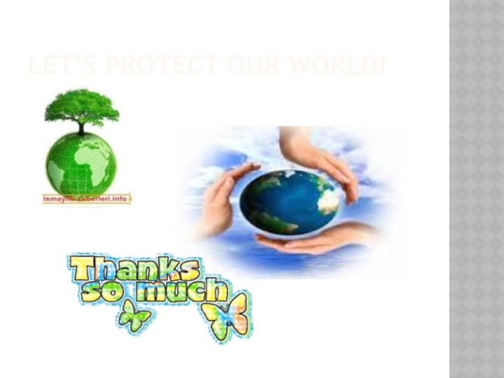 Let’s protect our world!