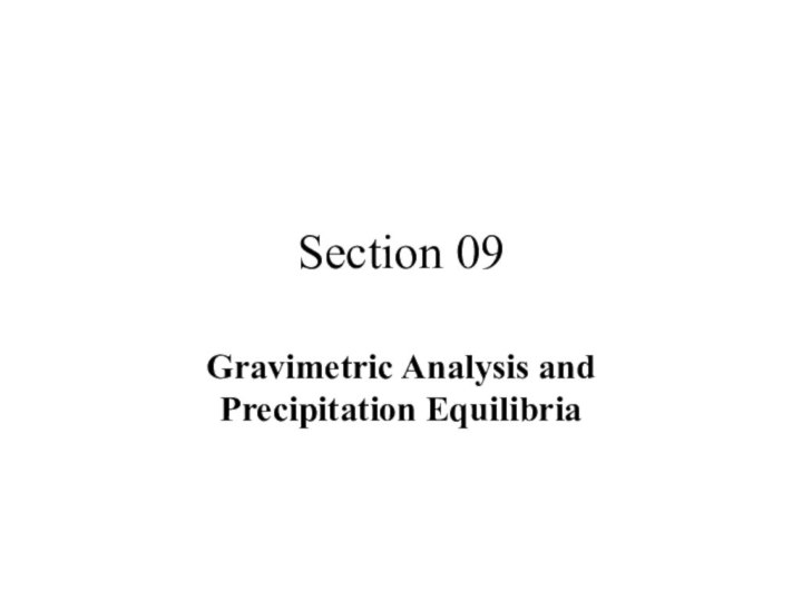 Section 09Gravimetric Analysis and Precipitation Equilibria