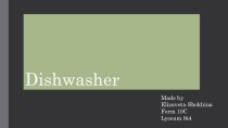 Презентация по английскому языку на тему Dishwasher