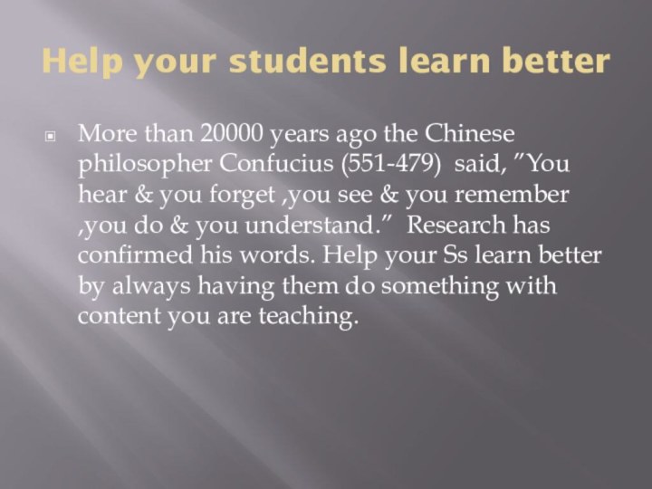 Help your students learn betterMore than 20000 years ago the Chinese philosopher