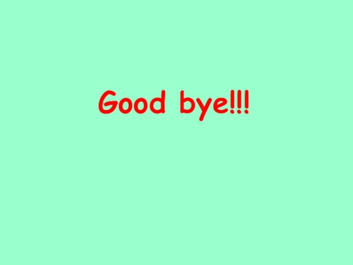 Good bye!!!