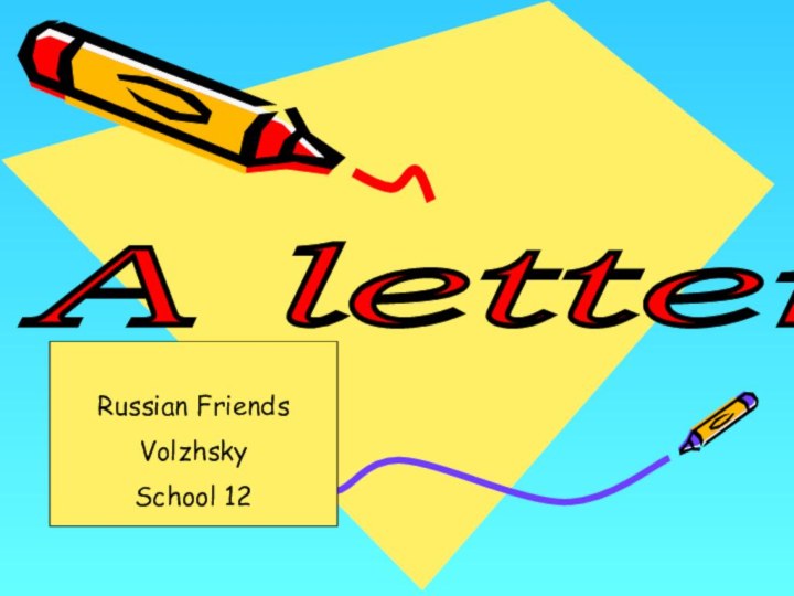 A letter Russian Friends VolzhskySchool 12