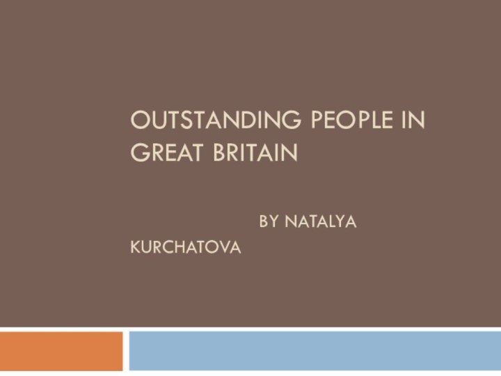 outstanding People in Great Britain