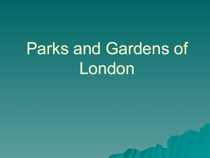 Parks and Gardens of London