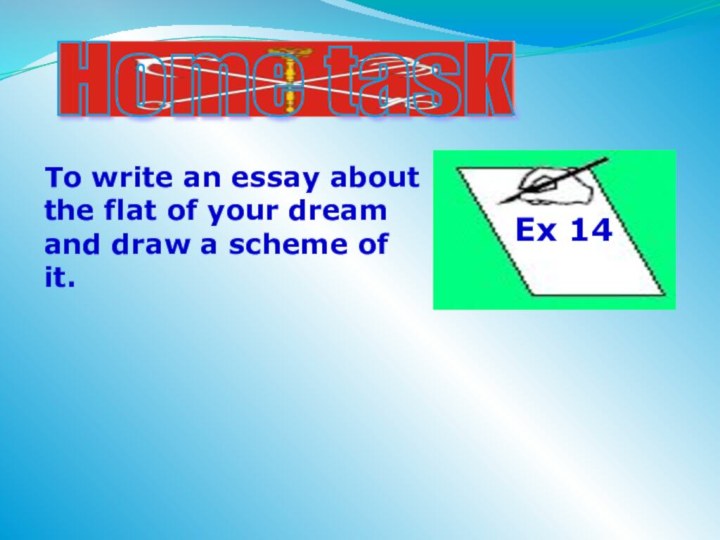 Home task To write an essay about the flat of your dream