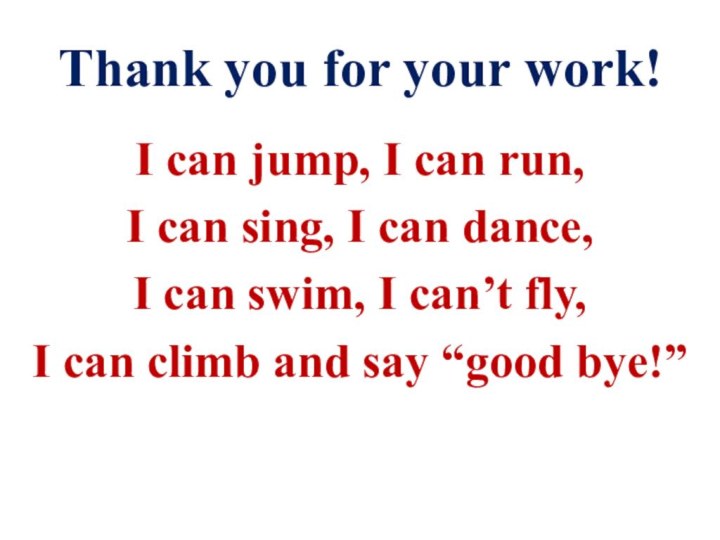 Thank you for your work!I can jump, I can run,I can sing,