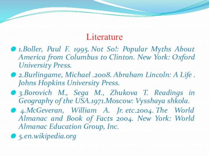 Literature1.Boller, Paul F. 1995. Not So!: Popular Myths About America from Columbus to