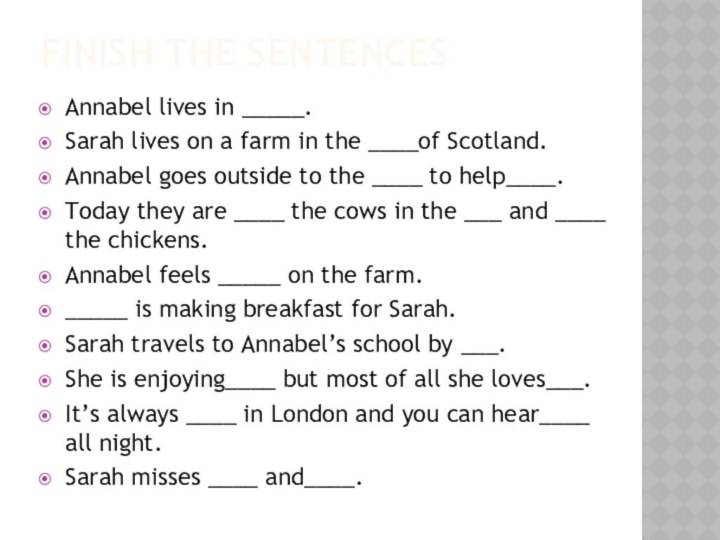 FINISH THE SENTENCESAnnabel lives in _____.Sarah lives on a farm in the