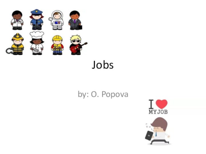 Jobs by: O. Popova