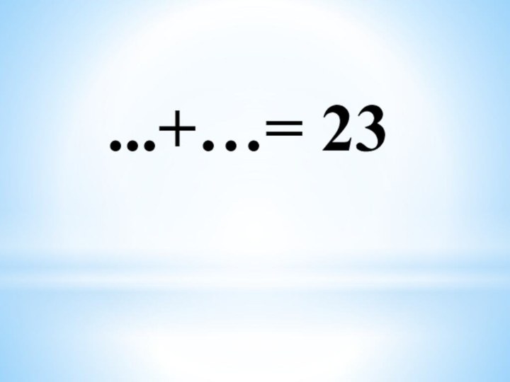 ...+…= 23