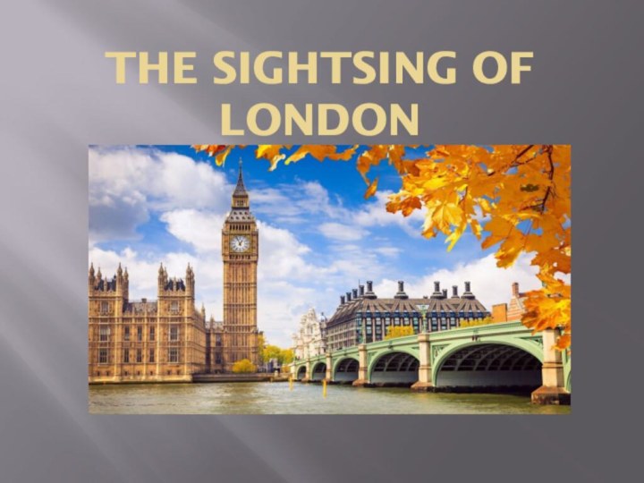 THE SIGHTSING OF LONDON