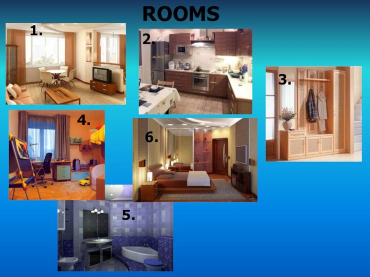 1. 5.     ROOMS2. 3.4.6.