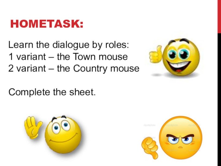Hometask: Learn the dialogue by roles:1 variant – the Town mouse2 variant