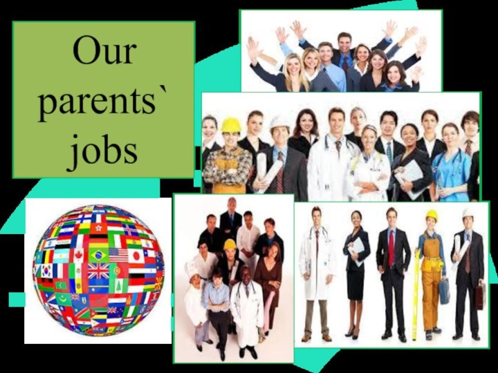 Our parents` jobs