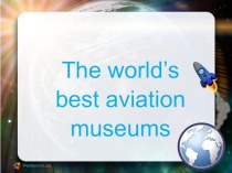 Презентация на английском языке на тему Музеи авиации