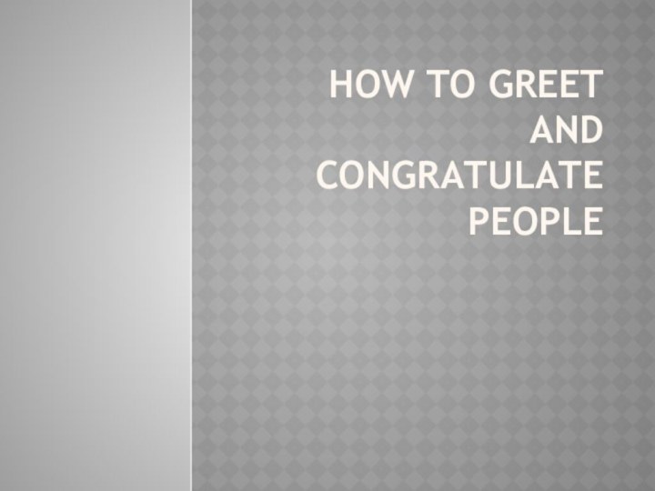 How to Greet and congratulate people