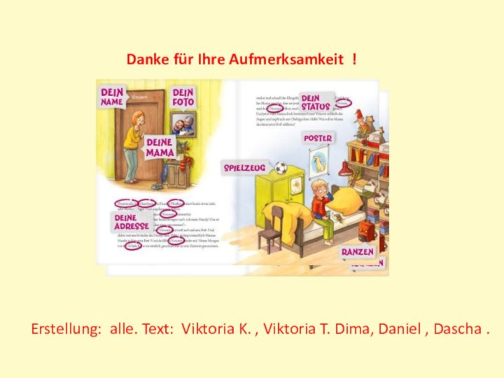 Danke für Ihre Aufmerksamkeit !Erstellung: alle. Text: Viktoria K. , Viktoria T.