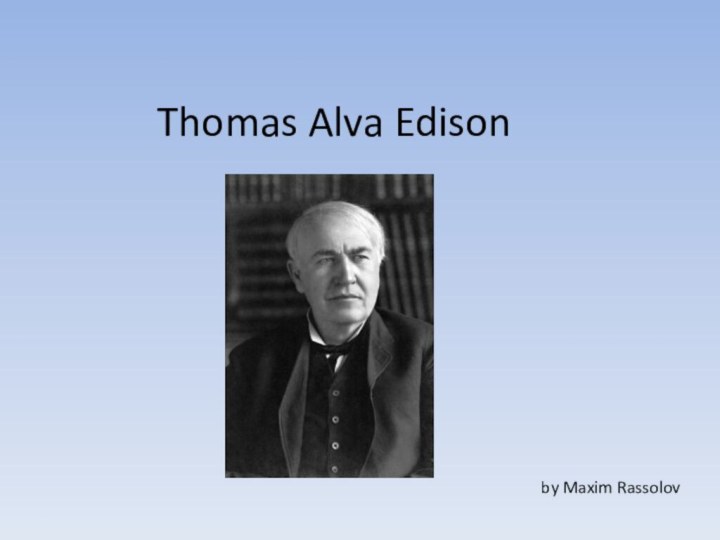 Thomas Alva Edisonby Maxim Rassolov